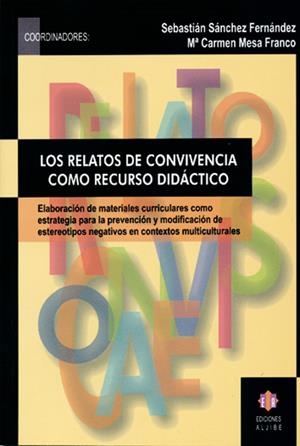 RELATOS DE CONVIVENCIA COMO RECURSO DIDÁCTICO, LOS | 9788497000642 | SÁNCHEZ FERNÁNDEZ, SEBASTIÁN / MESA FRANCO, Mª CARMEN