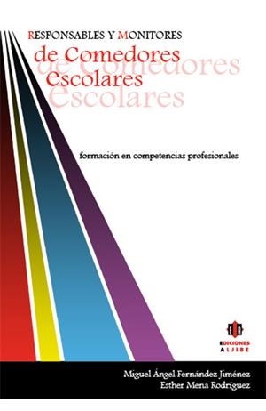 RESPONSABLES Y MONITORES DE COMEDORES ESCOLARES | 9788497006200 | FERNÁNDEZ JIMÉNEZ, MIGUEL ÁNGEL / MENA RODRÍGUEZ, ESTHER