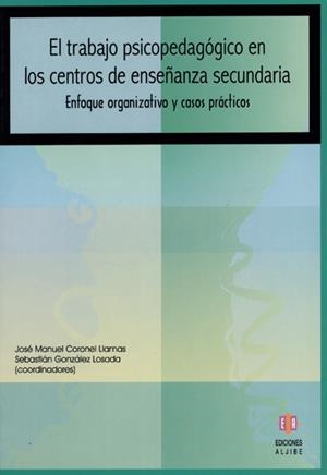 TRABAJO PSICOPEDAGÓGICO EN LOS CENTROS DE ENSEÑANZA SECUNDARIA, EL | 9788497002561 | CORONEL LLAMAS, JOSÉ MANUEL / GONZÁLEZ LOSADA, SEBASTIÁN