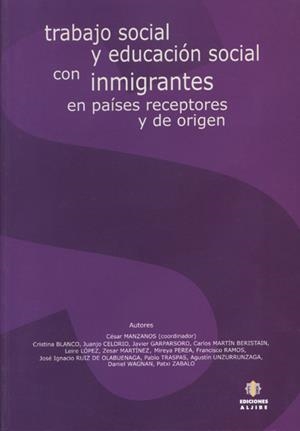 TRABAJO SOCIAL Y EDUCACIÓN SOCIAL CON INMIGRANTES EN PAÍSES RECEPTORES Y DE ORIGEN | 9788497001656