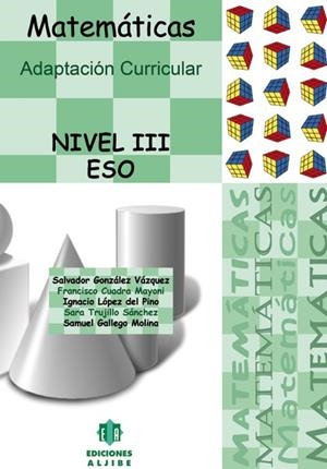 MATEMÁTICAS. ADAPTACIÓN CURRICULAR. NIVEL III. E.S.O. | 9788497006125 | GONZÁLEZ VÁZQUEZ, SALVADOR / CUADRA MAYONI, FRANCISCO / LÓPEZ DEL PINO, IGNACIO