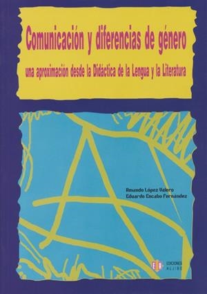 COMUNICACIÓN Y DIFERENCIAS DE GÉNERO | 9788497002165 | LÓPEZ VALERO, AMANDO / ENCABO FERNÁNDEZ, EDUARDO