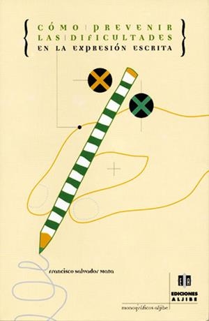 CÓMO PREVENIR LAS DIFICULTADES EN LA EXPRESIÓN ESCRITA | 9788495212542 | SALVADOR MATA, FRANCISCO