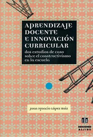 APRENDIZAJE DOCENTE E INNOVACIÓN CURRICULAR | 9788495212726 | LÓPEZ RUIZ, JUAN IGNACIO