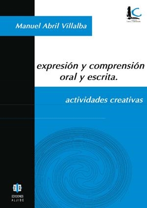 EXPRESIÓN Y COMPRENSIÓN ORAL Y ESCRITA | 9788497001052 | ABRIL VILLALBA, MANUEL
