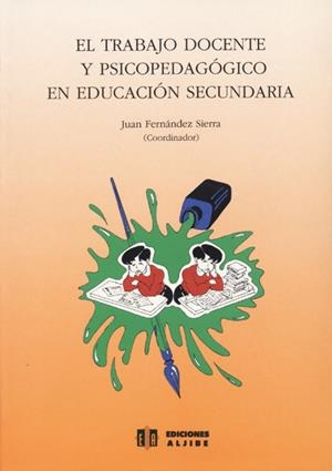 TRABAJO DOCENTE Y PSICOPEDAGÓGICO EN EDUCACIÓN SECUNDARIA, EL | 9788487767395