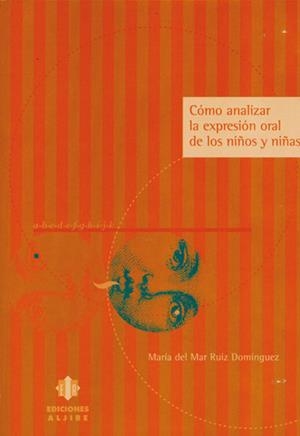 CÓMO ANALIZAR LA EXPRESIÓN ORAL DE LOS NIÑOS Y NIÑAS | 9788495212788 | RUIZ DOMÍNGUEZ, MARÍA DEL MAR