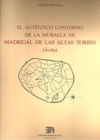 AUTÉNTICO CONTORNO DE LA MURALLA DE MADRIGAL DE LAS ALTAS TORRES (ÁVILA), EL | 9788438101902 | CERVERA VERA, LUIS