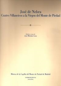 JOSÉ DE NEBRA. CUATRO VILLANCICOS A LA VIRGEN DEL MONTE DE PIEDAD | 9788438104699 | NEBRA, JOSÉ DE