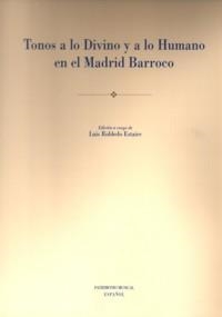 TONOS A LO DIVINO Y A LO HUMANO EN EL MADRID BARROCO | 9788438103999