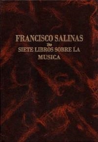 SIETE LIBROS SOBRE LA MÚSICA, DE FRANCISCO SALINAS | 9788438100523 | FERNÁNDEZ DE LA CUESTA, ISMAEL