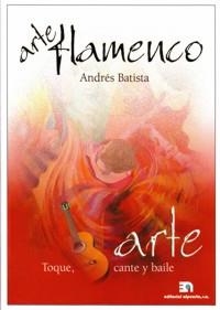 ARTE FLAMENCO. TOQUE, CANTE Y BAILE | 9788438104286 | BATISTA, ANDRÉS