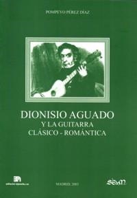 DIONISIO AGUADO Y LA GUITARRA CLÁSICO-ROMÁNTICA | 9788438103951 | PÉREZ DÍAZ, POMPEYO