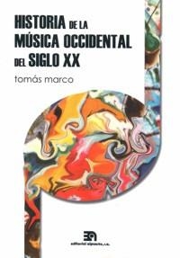 HISTORIA DE LA MÚSICA OCCIDENTAL DEL SIGLO XX | 9788438103838 | MARCO ARAGÓN, TOMÁS