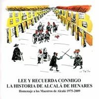 LEE Y RECUERDA CONMIGO LA HISTORIA DE ALCALÁ DE HENARES | 9788438104248 | MARCHAMALO SÁNCHEZ, ANTONIO