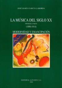 MÚSICA DEL SIGLO XX (1ª. PARTE), LA | 9788438103678 | GARCÍA LABORDA, JOSÉ MARÍA