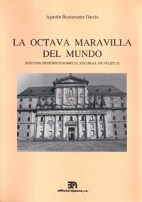 OCTAVA MARAVILLA DEL MUNDO, LA. ESTUDIO HISTÓRICO SOBRE EL ESCORIAL DE FELIPE II | 9788438102305 | BUSTAMANTE GARCÍA, AGUSTÍN