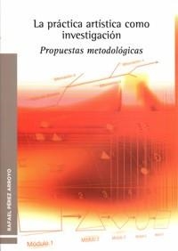 PRÁCTICA ARTÍSTICA COMO INVESTIGACIÓN, LA | 9788438104590 | PÉREZ ARROYO, RAFAEL