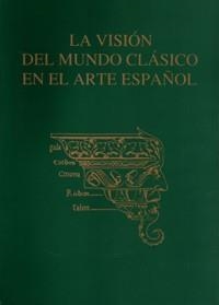 VISIÓN DEL MUNDO CLÁSICO EN EL ARTE ESPAÑOL, LA | 9788438101995 | VARIOS AUTORES