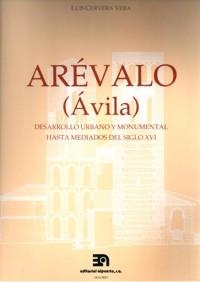 ARÉVALO (ÁVILA) DESARROLLO URBANO Y MONUMENTAL HASTA MEDIADOS DEL S. XVI | 9788438101681 | CERVERA VERA, LUIS