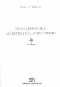 POESÍA ESPAÑOLA : MAESTROS DEL MODERNISMO | 9788438102527 | DOBRIAN, WALTER A.