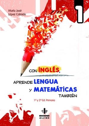 CON INGLÉS APRENDE LENGUA Y MATEMÁTICAS TAMBIÉN 1 | 9788497007894 | LÓPEZ CALZADO, MARÍA JOSÉ