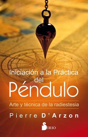 INICIACIÓN A LA PRÁCTICA DEL PÉNDULO | 9788418000003 | D'ARZON, PIERRE