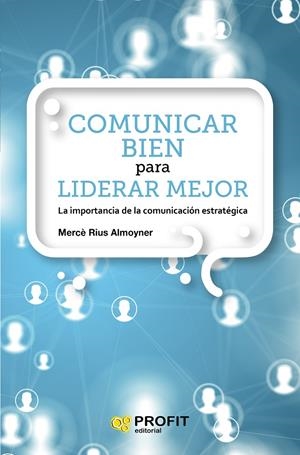 COMUNICAR BIEN PARA LIDERAR MEJOR | 9788417209797 | RIUS ALMOYNER, MERCE