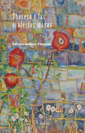 THERESA Y LAS PROFECIAS MAYAS | 9788415756040 | ANDREO VAZQUEZ, FATIMA