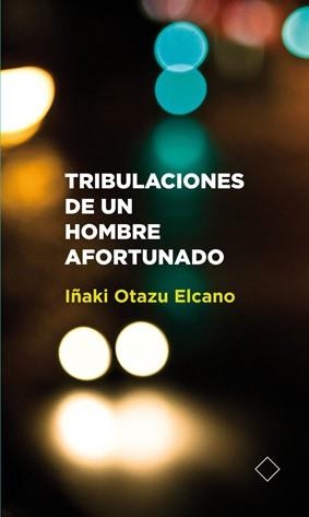 TRIBULACIONES DE UN HOMBRE AFORTUNADO | 9788496634893 | OTAZU, IÑAKI