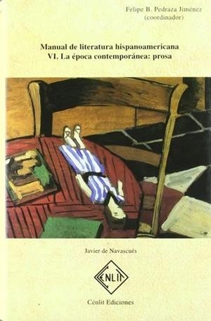 MANUAL DE LITERATURA HISPANOAMERICANA VI - LA ÉPOCA CONTEMPORANEA - PROSA | 9788496634091 | NAVASCUES, JAVIER DE