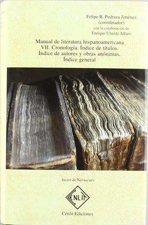 MANUAL DE LITERATURA HISPANOAMERICANA VII - CRONOLOGÍA. ÍNDICE DE TÍTULOS. ÍNDICE DE AUTORES | 9788496634664 | PEDRAZA, FELIPE