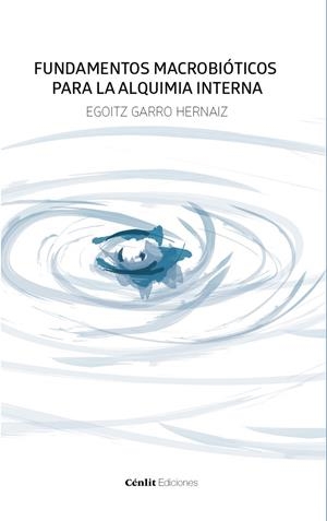 FUNDAMENTOS MACROBIOTICOS PARA LA ALQUIMIA INTERNA | 9788416791439 | GARRO HERNAIZ, EGOITZ