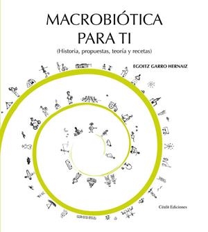 MACROBIOTICA PARA TI - HISTORIA, PROPUESTAS, TEORIA Y RECETAS | 9788496634992 | GARRO, EGOITZ