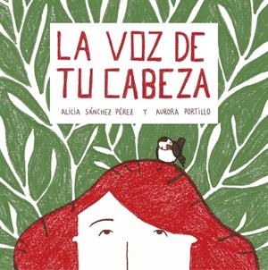 VOZ DE TU CABEZA, LA | 9788408215028 | SÁNCHEZ PÉREZ, ALICIA / PORTILLO CALVO, AURORA