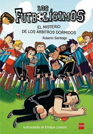 FUTBOLÍSIMOS, LOS 01 : EL MISTERIO DE LOS ÁRBITROS DORMIDOS | 9788467561357 | SANTIAGO, ROBERTO