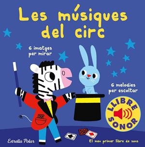 MÚSIQUES DEL CIRC, LES. EL MEU PRIMER LLIBRE DE SONS | 9788491378303 | BILLET, MARION