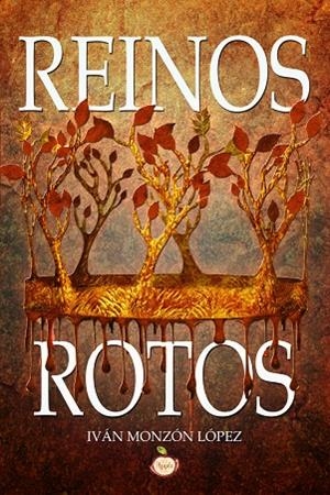 REINOS ROTOS | 9788417500962 | MONZON LOPEZ, IVAN