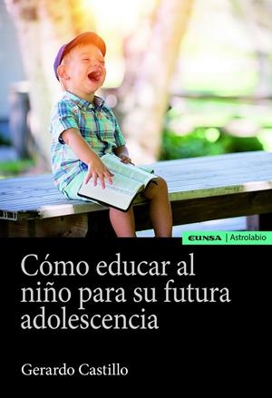 COMO EDUCAR AL NIÑO PARA SU FUTURA ADOLESCENCIA | 9788431334161 | CASTILLO CEBALLOS, GERARDO