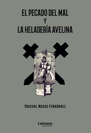 PECADO DEL MAL Y LA HELADERÍA AVELINA, EL | 9788418024276 | MAESO FERNÁNDEZ, PASCUAL