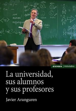 UNIVERSIDAD, SUS ALUMNOS Y SUS PROFESORES, LA | 9788431334017 | ARANGUREN ECHEVARRIA, JAVIER