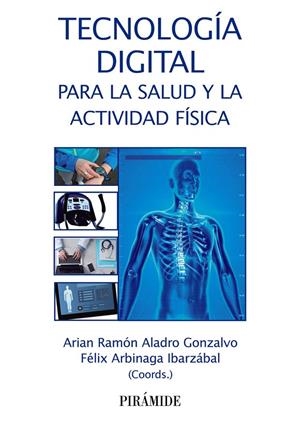 TECNOLOGÍA DIGITAL PARA LA SALUD Y LA ACTIVIDAD FÍSICA | 9788436841701 | ALADRO-GONZALVO, ARIAN RAMÓN / ARBINAGA IBARZÁBAL, FÉLIX