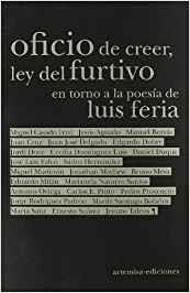 OFICIO DE CREER, LEY DEL FURTIVO, ENTORNO A POESIA DE LUIS FERIA | 9788496374904
