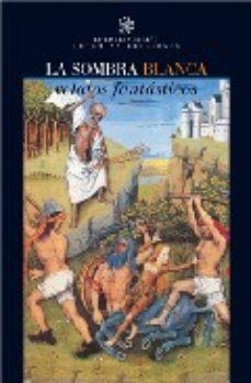 SOMBRA BLANCA, LA : RELATOS FANTÁSTICOS | 9788496374379