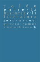 COLON ENTRE LA HISTORIA Y LA LITERATURA | 9788496374638 | GARCIA RAMOS, JUAN MANUEL