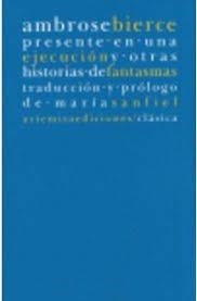 PRESENTE EN UNA EJECUCION Y OTRAS HISTORIAS DE FANTASMAS | 9788496374362 | BIERCE, AMBROSE