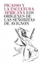 PICASSO Y LA ESCULTURA AFRICANA | 9788496374584