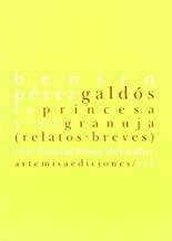 PRINCESA Y GRANUJA, LA. RELATOS BREVES | 9788496374461 | PEREZ GALDOS, BENITO