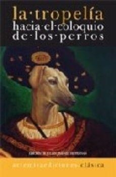 TROPELIA HACIA EL COLOQUIO DE LOS PERROS, LA | 9788496374645
