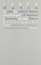 VIDA DE RUBEN DARIO ESCRITA POR EL MISMO / HISTORIA DE MIS LIBROS | 9788496374683 | DARIO, RUBEN